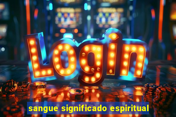 sangue significado espiritual